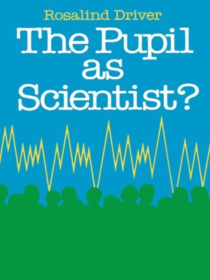 cover image of The Pupil as Scientist?